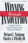 Winning Through Innovation : A Practical Guide to Leading Organizational Change and Renewal - Book