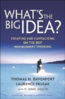 What's the Big Idea : Creating and Capitalizing on the Best Management Thinking - Book