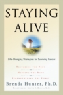 Staying Alive : Life-Changing Strategies for Surviving Cancer - Book