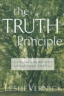 The Truth Principle : A Life-Changing Model for Spiritual Growth & Renewal - Book