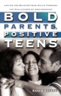 Bold Parents, Positive Teens : Loving and Guiding your Child Through the Challenges of Adolescence - Book