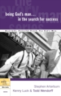 Being God's Man in the Search for Success : Real Men, Real Life, Powerful Truth - Book