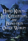 Hidden Realms, Lost Civilizations, and Beings from Other Worlds - eBook