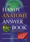 The Handy Anatomy Answer Book : Second Edition - Book
