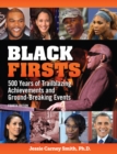 Black Firsts : 4,500 Trailblazing Achievements and Ground-Breaking Events (4th Edition) - Book