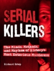 Serial Killers : The Minds, Methods, and Mayhem of History's Most Notorious Murderers - Book