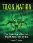Toxin Nation : The Poisoning of Our Air, Water, Food, and Bodies - Book