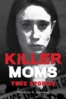 Killer Moms : True Stories - Book