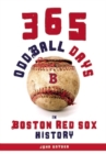 365 Oddball Days in Boston Red Sox History - Book