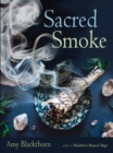 Sacred Smoke : Clear Away Negative Energies and Purify Body, Mind, and Spirit - Book