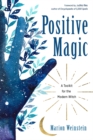 Positive Magic : A Toolkit for the Modern Witch - Book