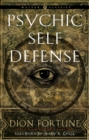 Psychic Self-Defense : The Definitive Manual for Protecting Yourself Against Paranormal Attack - Book