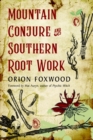 Mountain Conjure and Southern Root Work - Book