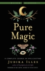 Pure Magic : A Complete Course in Spellcasting Weiser Classics - Book