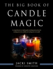 The Big Book of Candle Magic : A Comprehensive in-Depth Guide Including Instructions for Creating Your Own Candles and Casting Your Own Spells - Book