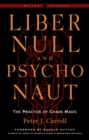 Liber Null & Psychonaut - Revised and Expanded Edition : The Practice of Chaos Magic - a Weiser Classic - Book