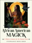 African American Magic : A Modern Grimoire for the Natural Home - Book