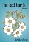 The Last Garden : A Memoir - Book