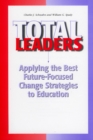 Total Leaders : Applying The Best Future-Focused Change Strategies to Education - Book