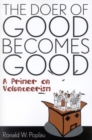 The Doer of Good Becomes Good : A Primer on Volunteerism - Book