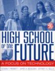 The High School of the Future : A Focus on Technology - Book