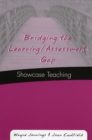 Bridging the Learning/Assessment Gap : Showcase Teaching - Book