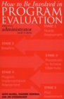 How to be Involved in Program Evaluation : What Every Adminstrator Needs to Know - Book
