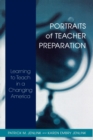 Portraits of Teacher Preparation : Learning to Teach in a Changing America - Book