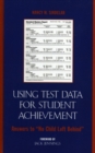 Using Test Data for Student Achievement : Answers to 'No Child Left Behind' - Book
