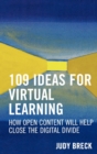 109 Ideas for Virtual Learning : How Open Content Will Help Close the Digital Divide - Book