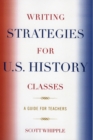Writing Strategies for U.S. History Classes : A Guide for Teachers - Book