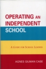 Operating an Independent School : A Guide for School Leaders - Book