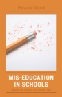 Mis-Education in Schools : Beyond the Slogans and Double-Talk - Book