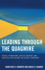Leading Through the Quagmire : Ethical Foundations, Critical Methods, and Practical Applications for School Leadership - Book