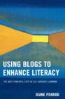 Using Blogs to Enhance Literacy : The Next Powerful Step in 21st Century Learning - Book