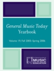 General Music Today Yearbook : Fall 2005-Spring 2006 - Book