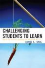 Challenging Students to Learn : How to Use Effective Leadership and Motivation Tactics - Book