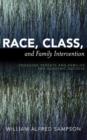 Race, Class, and Family Intervention : Engaging Parents and Families for Academic Success - Book