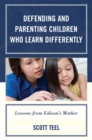 Defending and Parenting Children Who Learn Differently : Lessons from Edison's Mother - Book