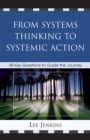 From Systems Thinking to Systemic Action : 48 Key Questions to Guide the Journey - Book
