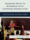 Teaching Math to Students with Learning Disabilities : Implications and Solutions - Book