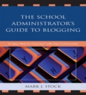 The School Administrator's Guide to Blogging : A New Way to Connect with the Community - Book