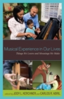 Musical Experience in Our Lives : Things We Learn and Meanings We Make - Book