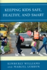 Keeping Kids Safe, Healthy, and Smart - Book