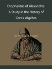 Diophantus of Alexandria : A Study in the History of Greek Algebra - Book