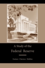 A Study of the Federal Reserve - Book