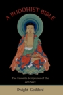 A Buddhist Bible : The Favorite Scriptures of the Zen Sect - Book