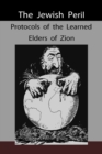 The Jewish Peril : Protocols of the Learned Elders of Zion - Book