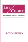 Life Choice : The Theory of Just Abortion - Book