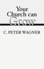 Your Church Can Grow : Seven Vital Signs of a Healthy Church - Book